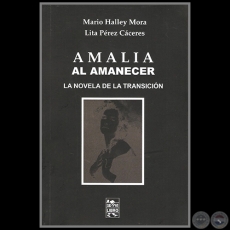 AMALIA AL AMANECER - Autores: MARIO HALLEY MORA; LITA PÉREZ CÁCERES - Año 2004